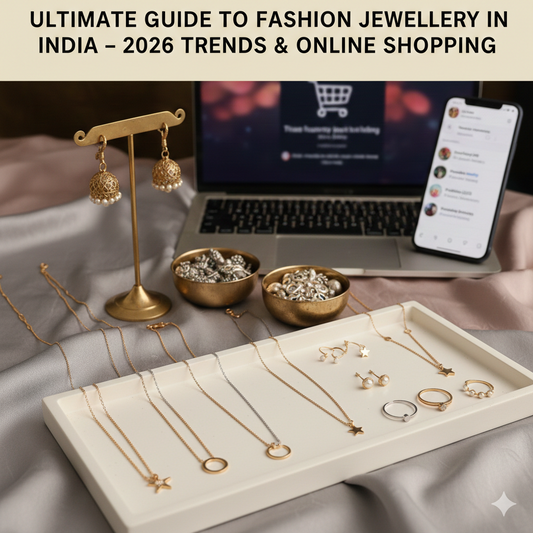 Ultimate Guide to Fashion Jewellery in India – 2026 Trends & Online Shopping